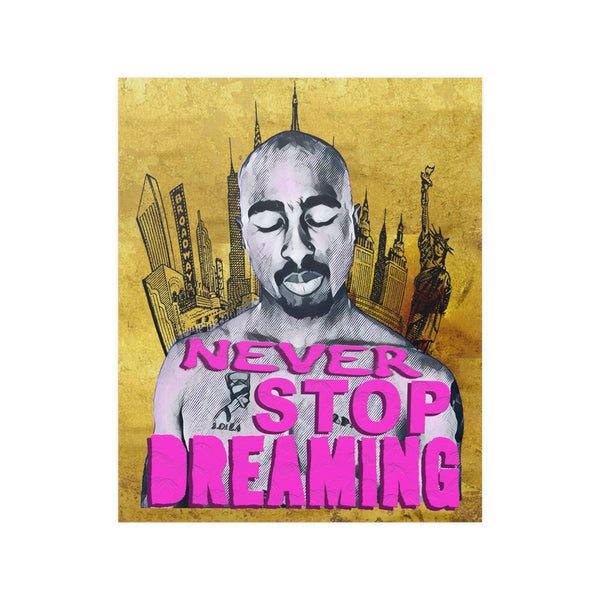 Tupac - Never Stop Dreaming - Satin Poster (210gsm), Pop Culture, Wall Art, Fan Art, Music, Hip Hop, Rap, 2Pac, Contemporary Icon, Inspirational Legend. Stylish Wall decor.