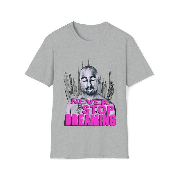 Tupac - Never Stop Dreaming - Unisex Softstyle T Shirt, Fan Art T Shirt, Graphic Printed, Streetwear, Music, Pop Culture, Stylish, Classic.
