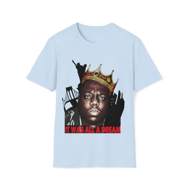 Biggie Smalls - It Was All A Dream - Unisex Softstyle T Shirt, Fan Art T Shirt, Graphic Printed, Streetwear, Music, Pop Culture, Stylish, Classic.