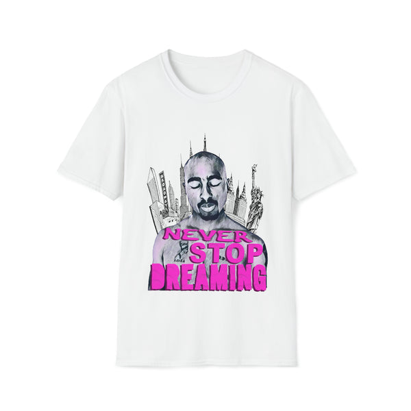 Tupac - Never Stop Dreaming - Unisex Softstyle T Shirt, Fan Art T Shirt, Graphic Printed, Streetwear, Music, Pop Culture, Stylish, Classic.