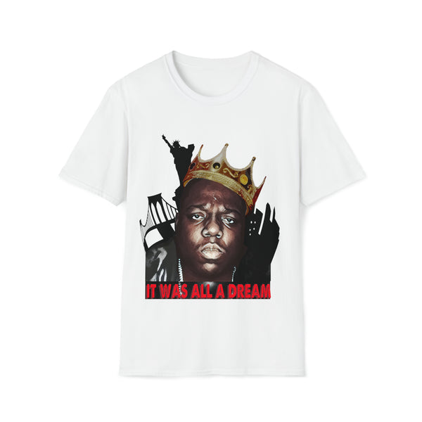 Biggie Smalls - It Was All A Dream - Unisex Softstyle T Shirt, Fan Art T Shirt, Graphic Printed, Streetwear, Music, Pop Culture, Stylish, Classic.