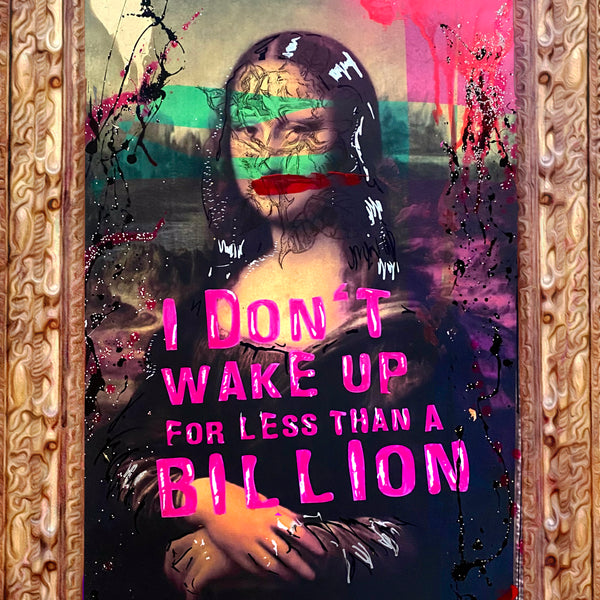 MONA LISA - I DON'T WAKE UP FOR LESS THAN BILLION