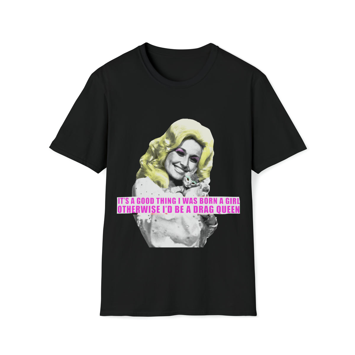 Dolly Parton - Its A Good Thing I Was Born A Girl - Unisex Softstyle T Shirt, Fan Art T Shirt, Graphic Printed, Streetwear, Music, Pop Culture, Stylish, Classic.