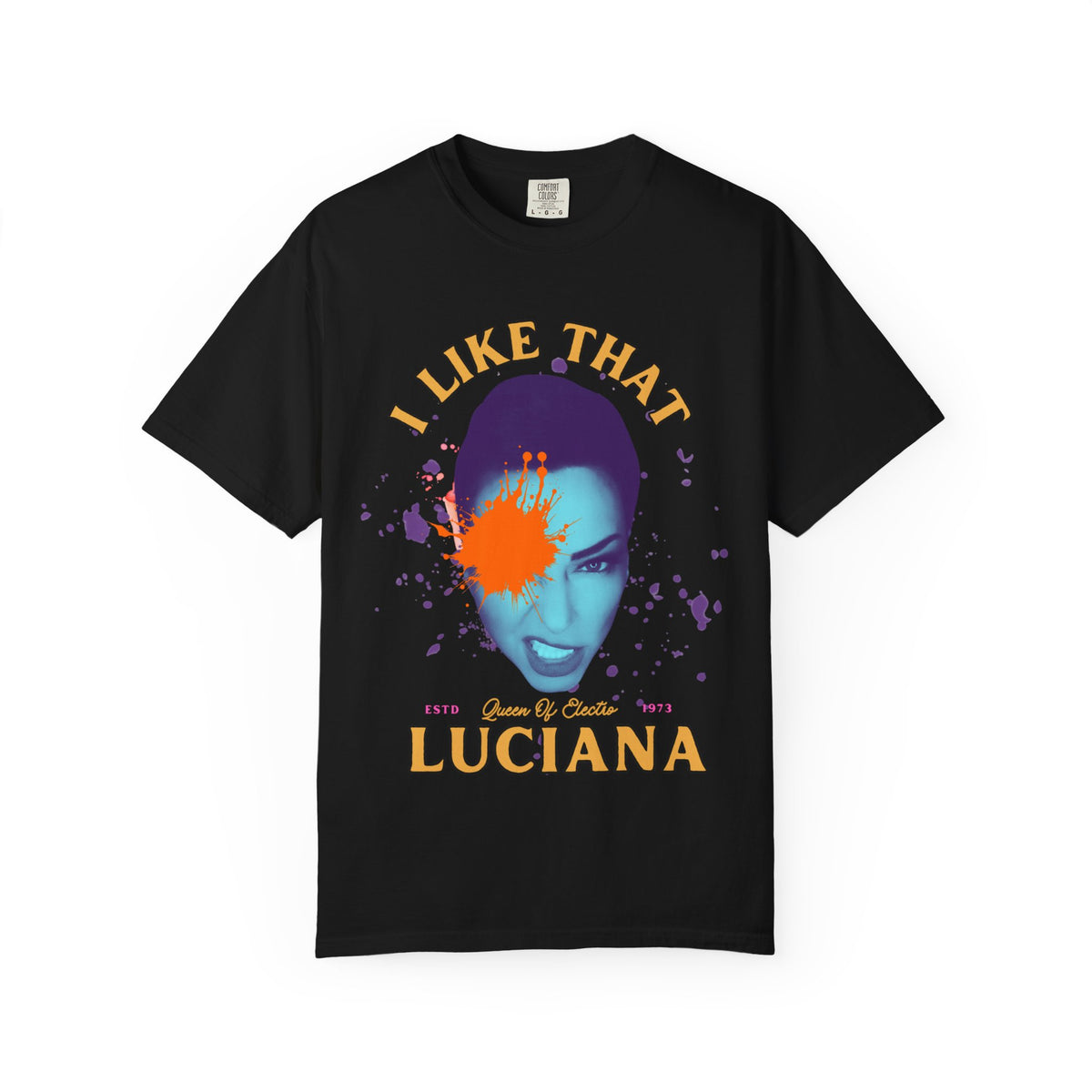 I Like That Luciana Unisex Garment-Dyed T-Shirt – Fun & Bold Statement Tee