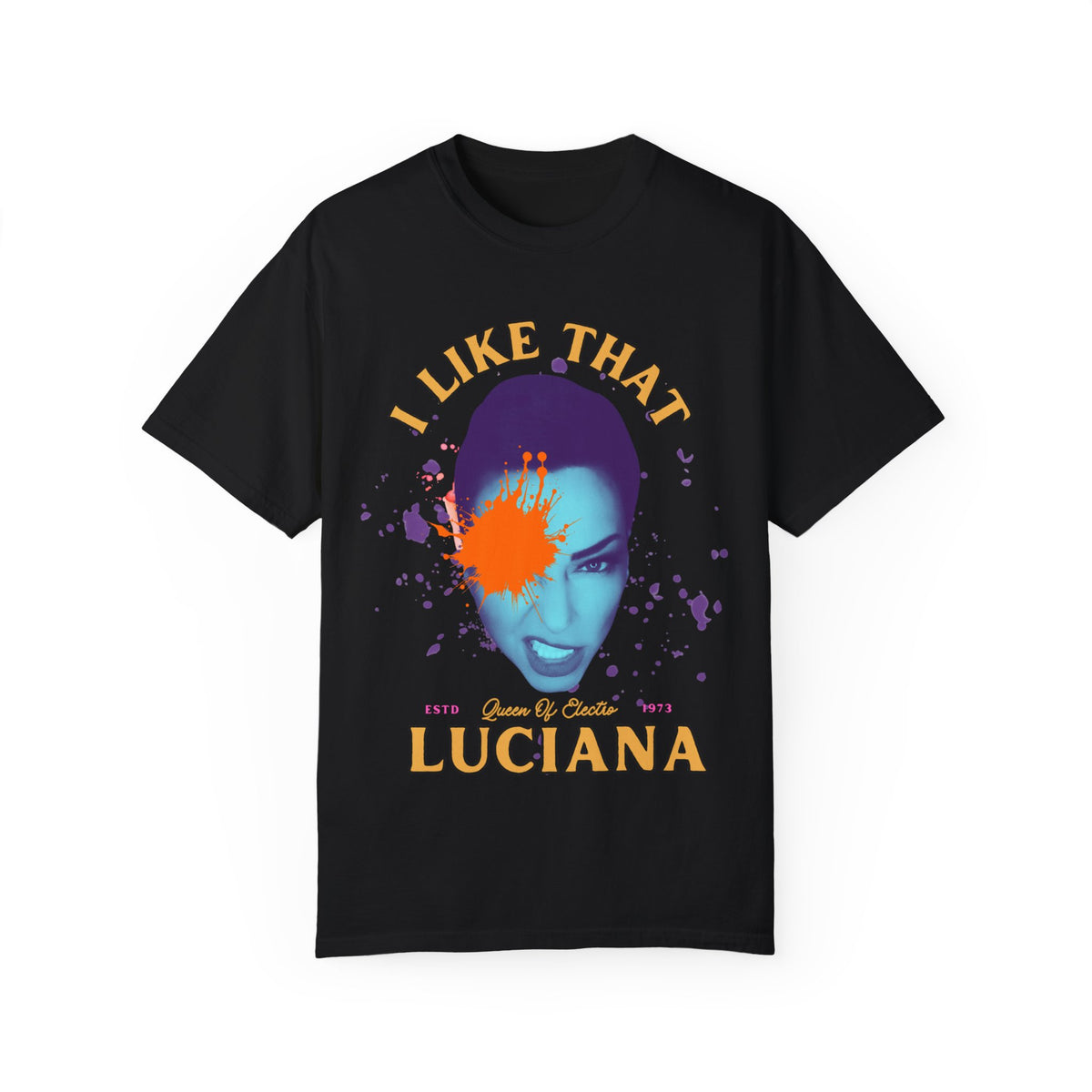 I Like That Luciana Unisex Garment-Dyed T-Shirt – Fun & Bold Statement Tee