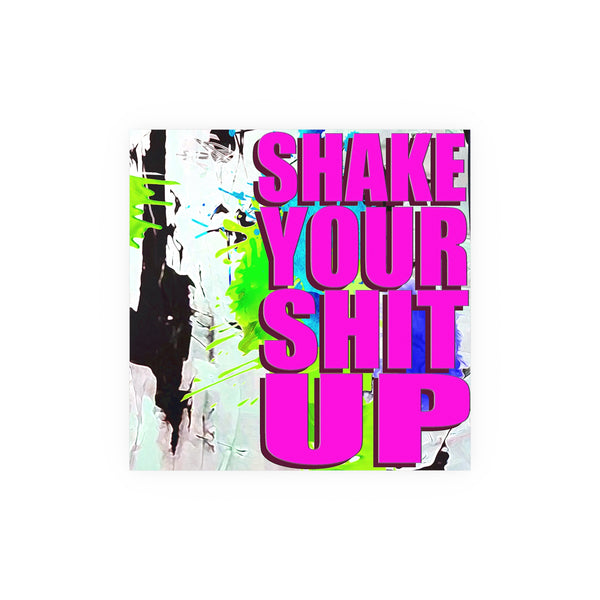 Shake Your Shit Up - Archival Matte Poster 230gsm, Modern, Trendy Pop Art Poster, Pop Culture, Yellow, Green, Abstract Art, Quotes, Mottos. Cool, Fun Sayings.