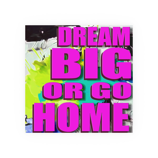 Motivational Wall Poster. Dream Big Or Go Home - Archival Matte Poster 230gsm, Modern, Trendy Pop Art Poster, Pop Culture, Pink, Green, Abstract Art, Quotes, Mottos. $