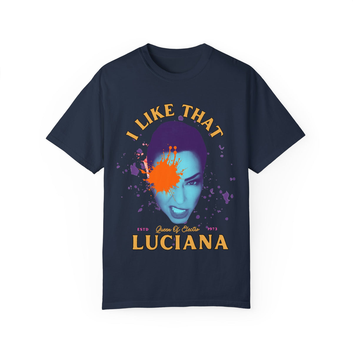 I Like That Luciana Unisex Garment-Dyed T-Shirt – Fun & Bold Statement Tee