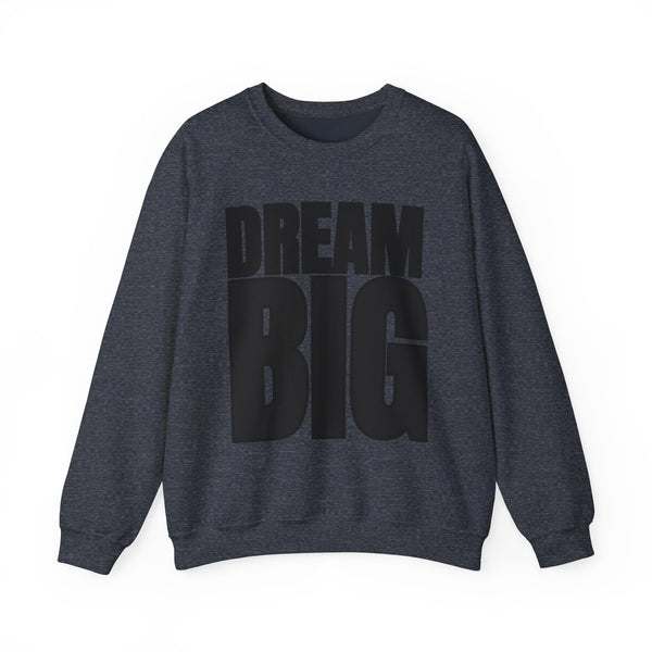 Dream Big Unisex Crewneck Sweatshirt | Inspirational Apparel for Motivation