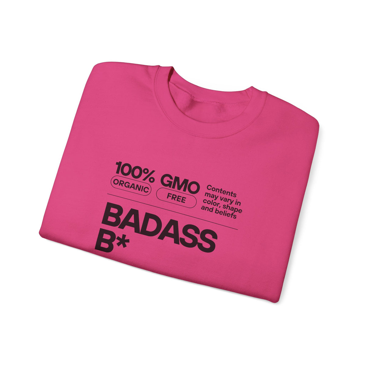 Bold Statement Unisex Crewneck Sweatshirt - 100% GMO Organic Free, BADASS B*