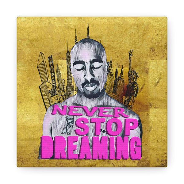 Tupac - Never Stop Dreaming - Canvas Gallery Wrap, Pop Culture, Wall Art, Fan Art, Music, Hip Hop, Rap, 2Pac, Contemporary Icon, Inspirational Legend. Stylish Wall decor.