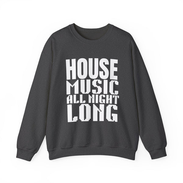 Unisex Crewneck Sweatshirt – House Music All Night Long