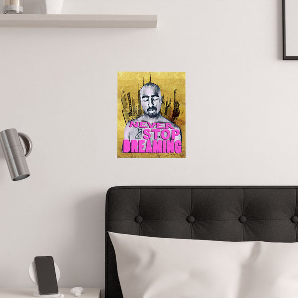 Never Stop Dreaming Satin Poster — Motivational Art Print