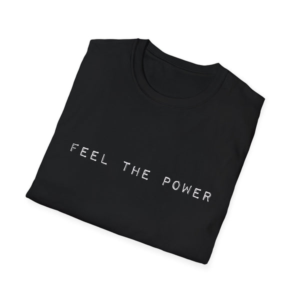Classic White T-Shirt - Feel The Power - Black - Unisex Softstyle T-Shirt, Streetwear, Dance Music, Sasha Colby, Pop Culture, Stylish, Classic, Power, Unique Text, Bold, Slogan T Shirt, Comfy Tee.