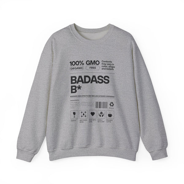 Bold Statement Unisex Crewneck Sweatshirt - 100% GMO Organic Free, BADASS B*