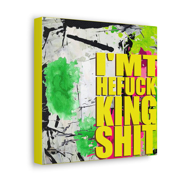 Im The Fuck-king Shit - Canvas Gallery Wrap, Modern, Trendy Pop Art, Pop Culture, Yellow, Green, Abstract Art, Quotes, Mottos. Cool, Fun Sayings. Chic & Modern Wall Decor