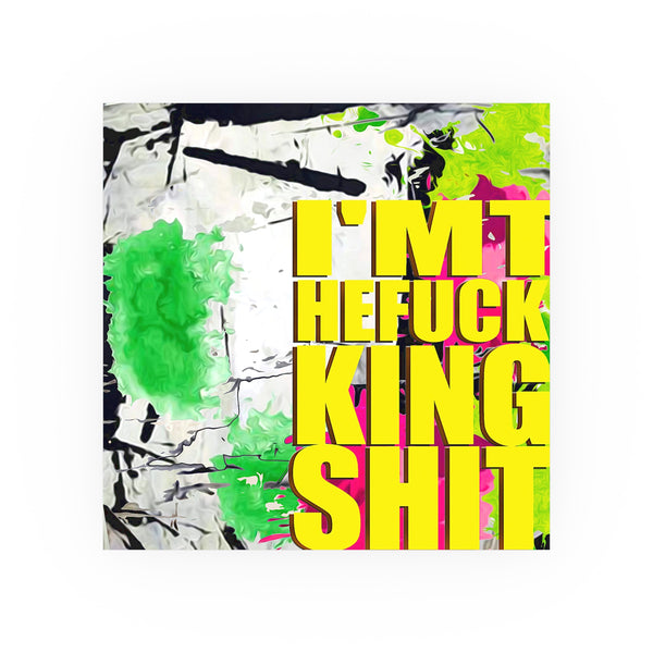 Im The FucKKing Shit - Archival Matte Poster 230gsm, Modern, Trendy Pop Art Poster, Pop Culture, Yellow, Green, Abstract Art, Quotes, Mottos. Cool, Fun Sayings.
