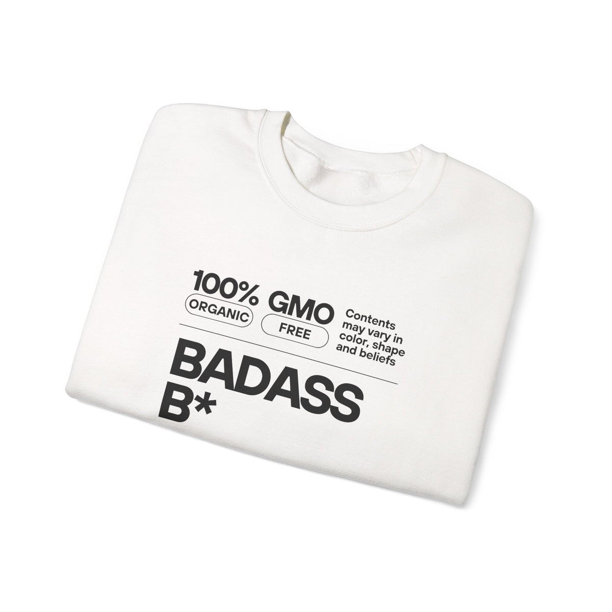 Bold Statement Unisex Crewneck Sweatshirt - 100% GMO Organic Free, BADASS B*