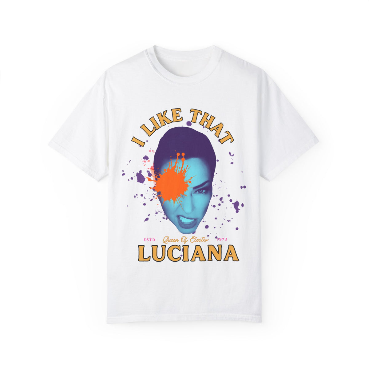 I Like That Luciana Unisex Garment-Dyed T-Shirt – Fun & Bold Statement Tee