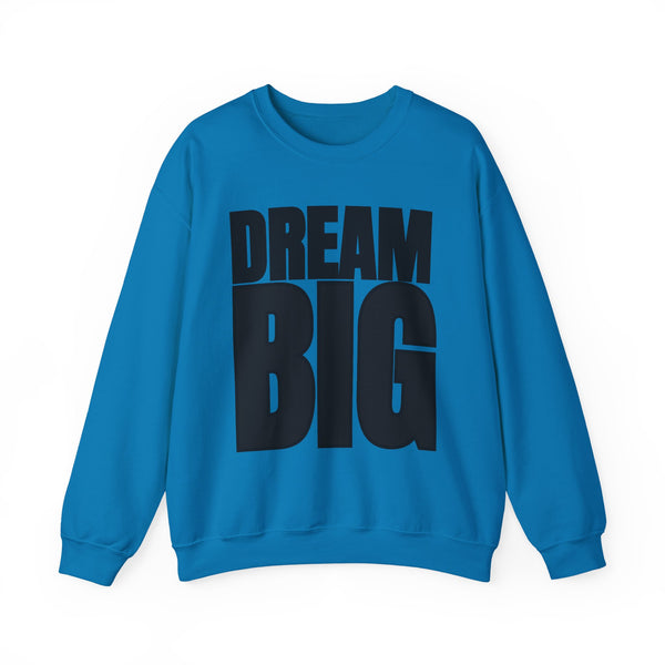 Dream Big Unisex Crewneck Sweatshirt | Inspirational Apparel for Motivation