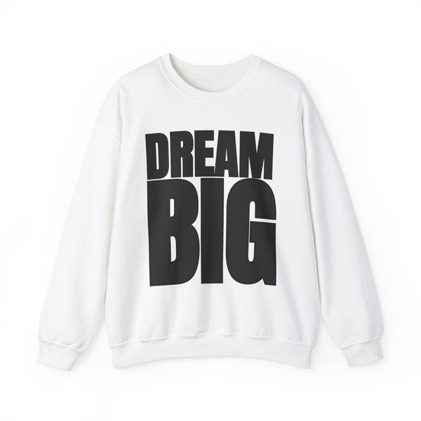 Dream Big Unisex Crewneck Sweatshirt | Inspirational Apparel for Motivation