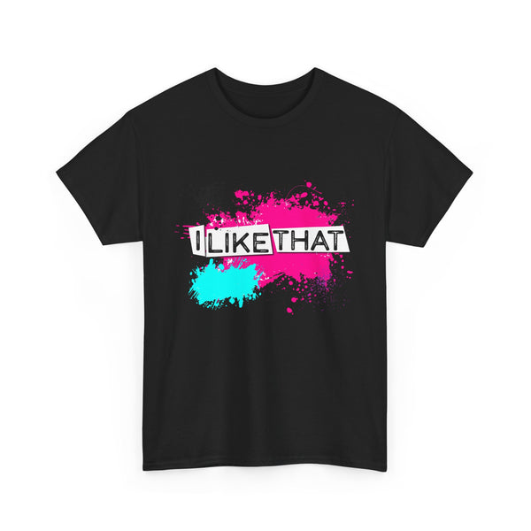 I Like That Unisex Heavy Cotton Tee | Casual Graphic T-Shirt, Summer Fashion, Gift for Friends, Unique Statement Shirt, Everyday Wear