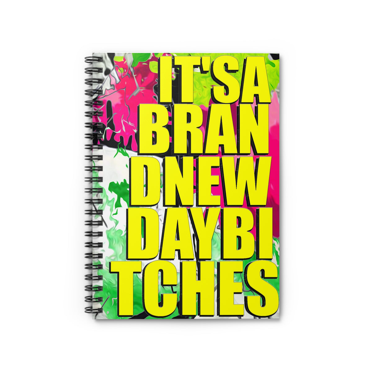 It's A Brand New Day Bitches - Spiral Notebook - Ruled Line