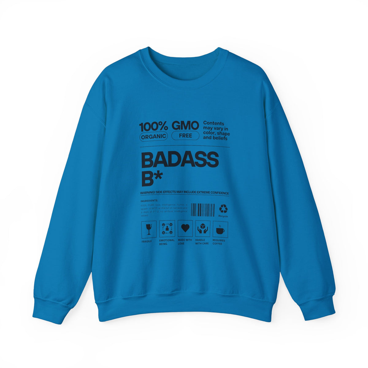 Bold Statement Unisex Crewneck Sweatshirt - 100% GMO Organic Free, BADASS B*