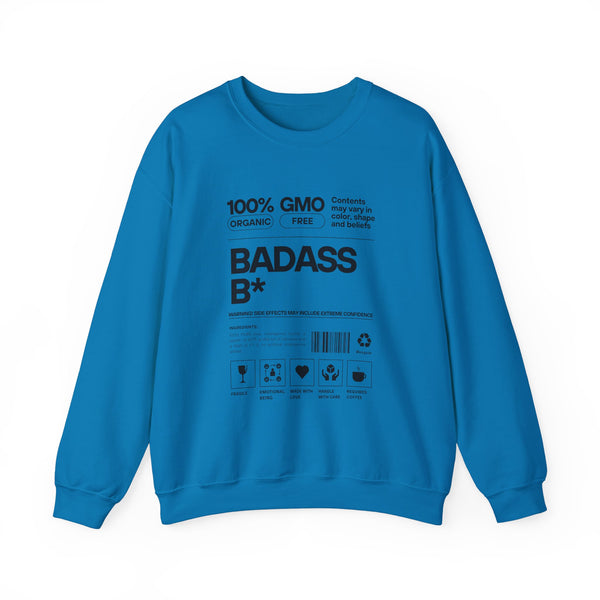 Bold Statement Unisex Crewneck Sweatshirt - 100% GMO Organic Free, BADASS B*