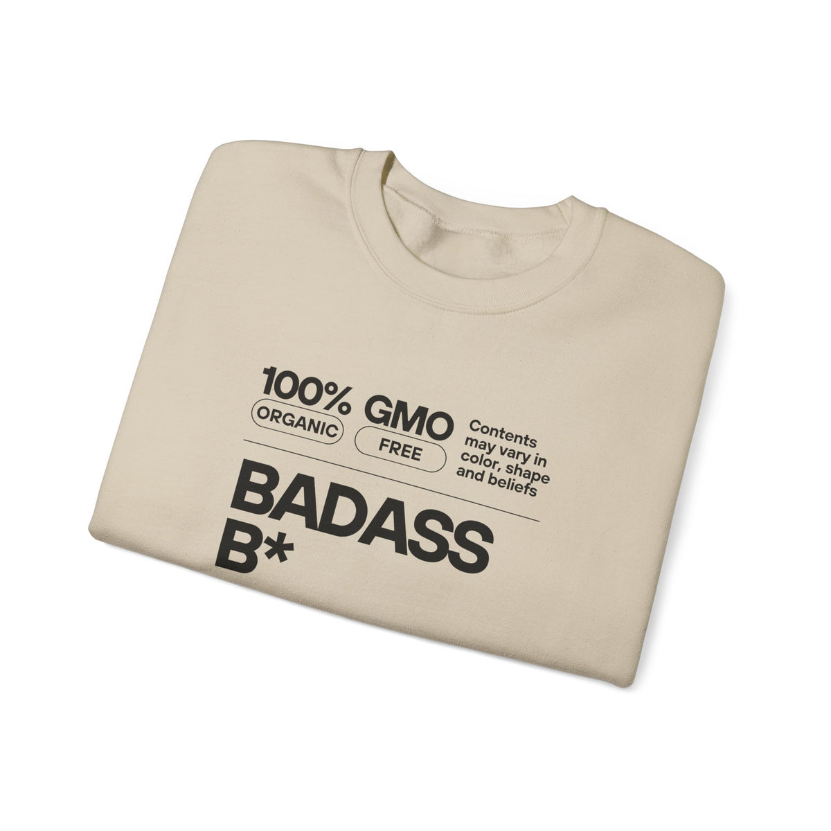 Bold Statement Unisex Crewneck Sweatshirt - 100% GMO Organic Free, BADASS B*