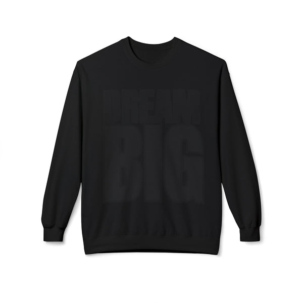 Dream Big Fleece Crewneck Sweatshirt - Unisex Inspirational Apparel