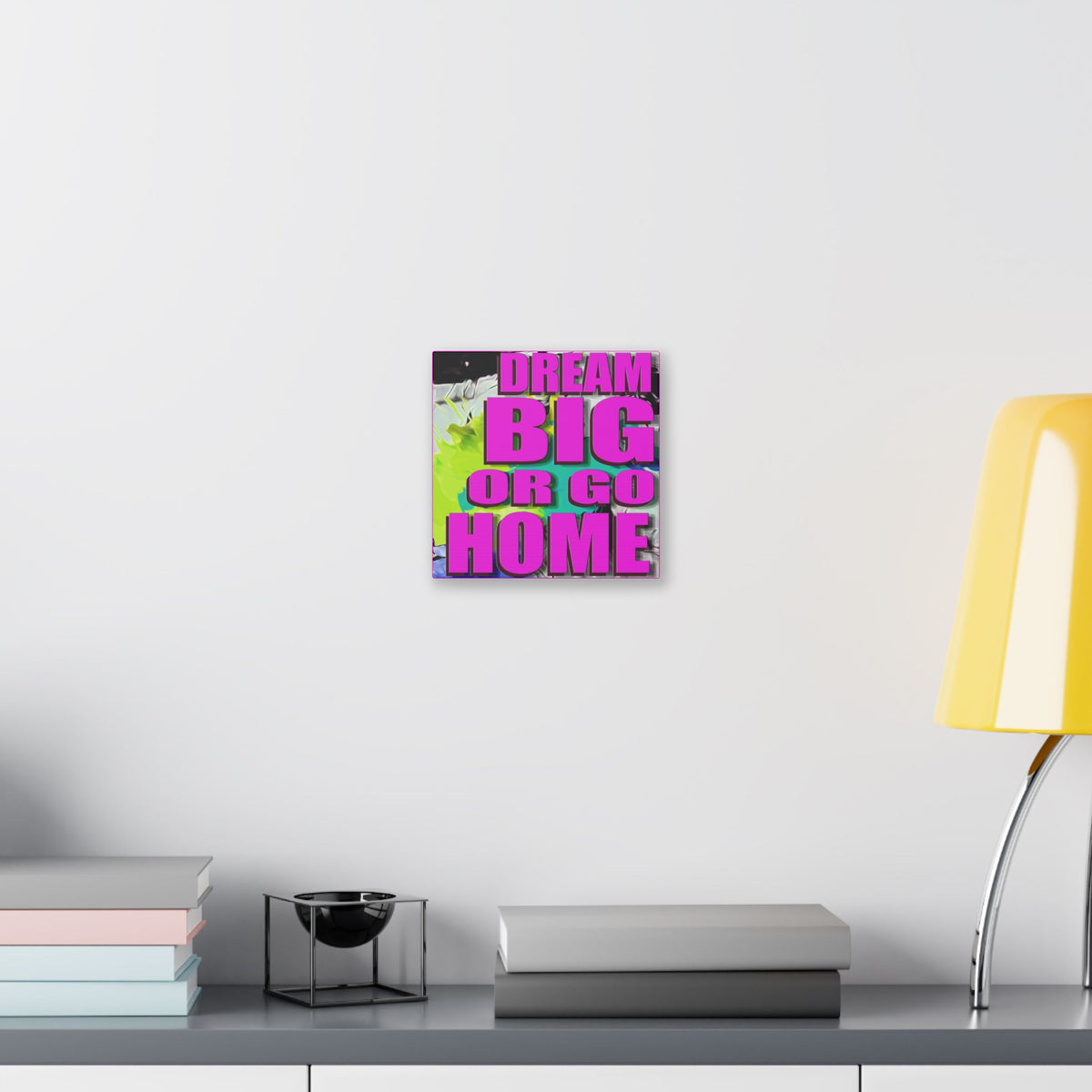 Dream Big Or Go Home - Canvas Gallery Wrap, Modern, Trendy Pop Art, Pop Culture, Pink, Green, Abstract Art, Quotes, Mottos. Cool, Fun Sayings. Chic & Modern Wall Decor