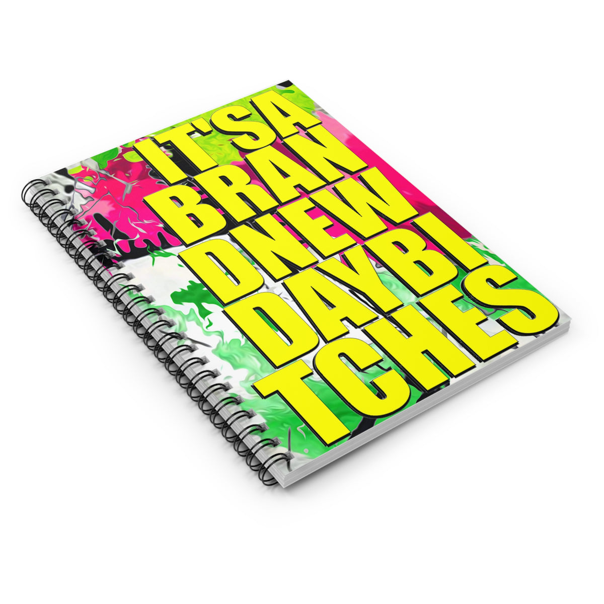 It's A Brand New Day Bitches - Spiral Notebook - Ruled Line