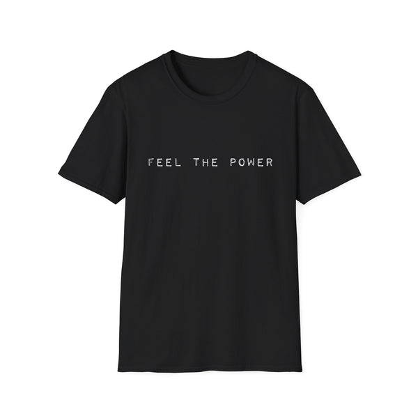 Classic White T-Shirt - Feel The Power - Black - Unisex Softstyle T-Shirt, Streetwear, Dance Music, Sasha Colby, Pop Culture, Stylish, Classic, Power, Unique Text, Bold, Slogan T Shirt, Comfy Tee.
