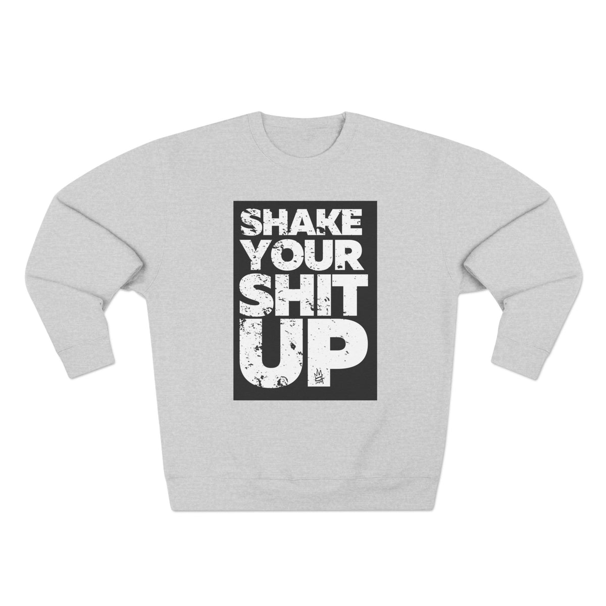 Inspirational Unisex Crewneck Sweatshirt - "Shake Your Shit Up" Motivational Grey Sweatshirt