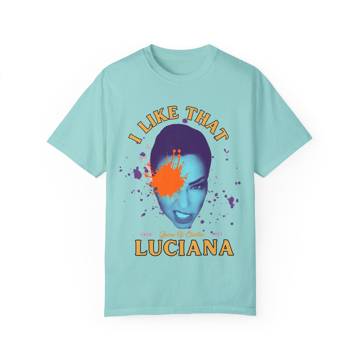 I Like That Luciana Unisex Garment-Dyed T-Shirt – Fun & Bold Statement Tee