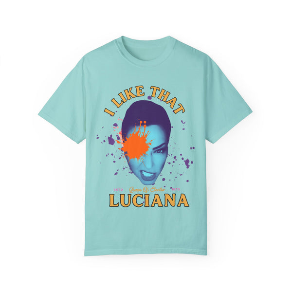 I Like That Luciana Unisex Garment-Dyed T-Shirt – Fun & Bold Statement Tee