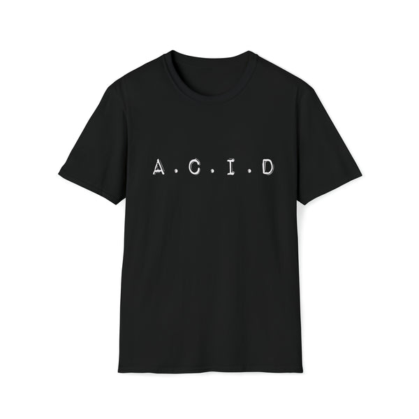 A.C.I.D  - Black -  Unisex Softstyle T-Shirt, Streetwear, Music, Hardwell, Pop Culture, Stylish, Classic, ACID, Unique text, Bold, Slogan T Shirt, Comfy Tee.