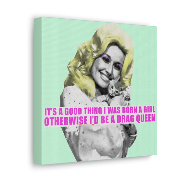 Dolly Parton - It's A Good Thing I Was Born A Girl - Canvas Gallery Wrap, Pop Culture, Wall Art, Fan Art, Country Music, Empowering, Chic Modern Wall Decor, Contemporary Icon. Legend, Green..