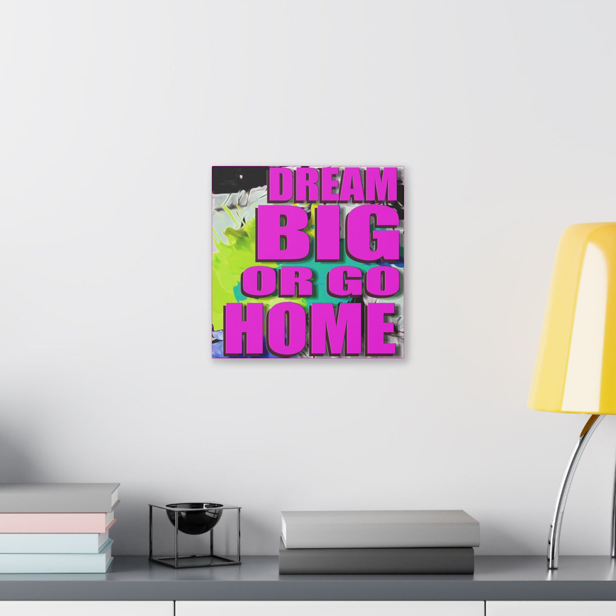 Dream Big Or Go Home - Canvas Gallery Wrap, Modern, Trendy Pop Art, Pop Culture, Pink, Green, Abstract Art, Quotes, Mottos. Cool, Fun Sayings. Chic & Modern Wall Decor